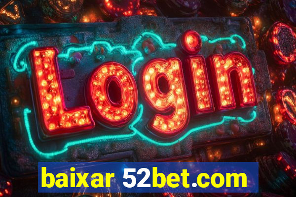 baixar 52bet.com